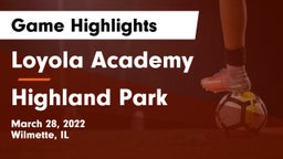 Loyola Academy  vs Highland Park  Game Highlights - March 28, 2022