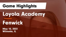 Loyola Academy  vs Fenwick  Game Highlights - May 10, 2022