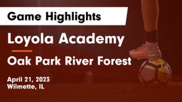 Loyola Academy  vs Oak Park River Forest Game Highlights - April 21, 2023