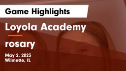 Loyola Academy  vs rosary Game Highlights - May 2, 2023