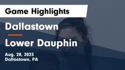 Dallastown  vs Lower Dauphin  Game Highlights - Aug. 28, 2023
