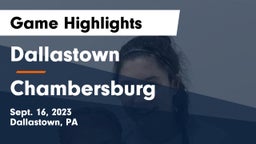 Dallastown  vs Chambersburg  Game Highlights - Sept. 16, 2023