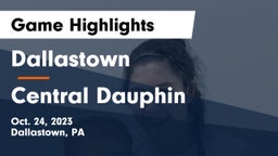 Dallastown  vs Central Dauphin  Game Highlights - Oct. 24, 2023