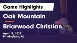 Oak Mountain  vs Briarwood Christian  Game Highlights - April 18, 2023