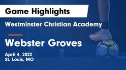 Westminster Christian Academy vs Webster Groves  Game Highlights - April 4, 2022