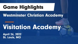Westminster Christian Academy vs Visitation Academy Game Highlights - April 26, 2022