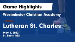 Westminster Christian Academy vs Lutheran St. Charles Game Highlights - May 4, 2022