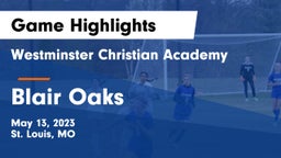 Westminster Christian Academy vs Blair Oaks  Game Highlights - May 13, 2023