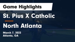 St. Pius X Catholic  vs North Atlanta  Game Highlights - March 7, 2023
