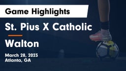 St. Pius X Catholic  vs Walton  Game Highlights - March 28, 2023