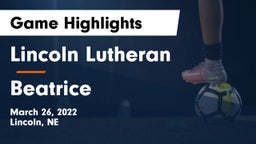 Lincoln Lutheran  vs Beatrice  Game Highlights - March 26, 2022