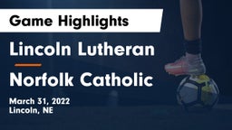Lincoln Lutheran  vs Norfolk Catholic  Game Highlights - March 31, 2022