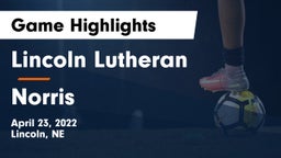 Lincoln Lutheran  vs Norris  Game Highlights - April 23, 2022