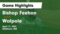 Bishop Feehan  vs Walpole  Game Highlights - April 17, 2023