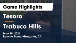 Tesoro  vs Trabuco Hills  Game Highlights - May 18, 2021