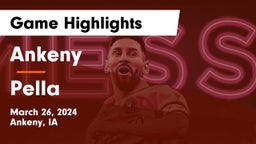 Ankeny  vs Pella  Game Highlights - March 26, 2024