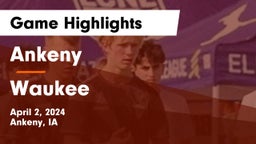 Ankeny  vs Waukee  Game Highlights - April 2, 2024