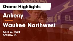 Ankeny  vs Waukee Northwest  Game Highlights - April 23, 2024