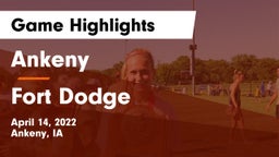 Ankeny  vs Fort Dodge  Game Highlights - April 14, 2022
