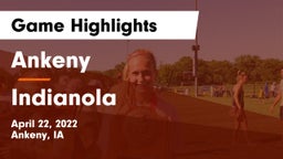 Ankeny  vs Indianola  Game Highlights - April 22, 2022