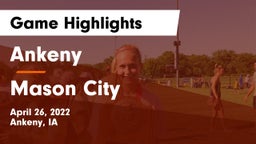 Ankeny  vs Mason City  Game Highlights - April 26, 2022