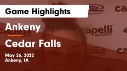 Ankeny  vs Cedar Falls  Game Highlights - May 26, 2022