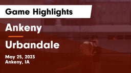 Ankeny  vs Urbandale  Game Highlights - May 25, 2023