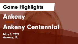 Ankeny  vs Ankeny Centennial  Game Highlights - May 3, 2024