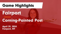 Fairport  vs Corning-Painted Post  Game Highlights - April 29, 2024