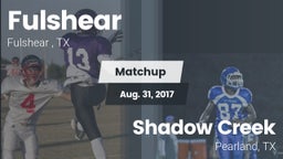 Matchup: Fulshear  vs. Shadow Creek  2017