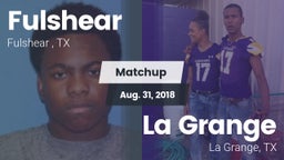 Matchup: Fulshear  vs. La Grange  2018