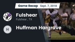 Recap: Fulshear  vs. Huffman Hargrave 2018