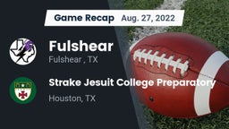 Recap: Fulshear  vs. Strake Jesuit College Preparatory 2022