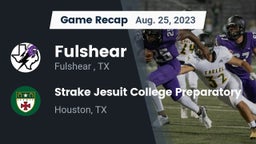 Recap: Fulshear  vs. Strake Jesuit College Preparatory 2023