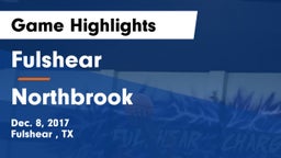 Fulshear  vs Northbrook  Game Highlights - Dec. 8, 2017