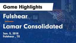 Fulshear  vs Lamar Consolidated  Game Highlights - Jan. 5, 2018