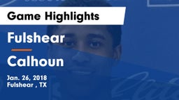 Fulshear  vs Calhoun  Game Highlights - Jan. 26, 2018