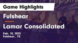 Fulshear  vs Lamar Consolidated  Game Highlights - Feb. 10, 2023
