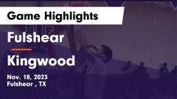 Fulshear  vs Kingwood  Game Highlights - Nov. 18, 2023