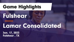 Fulshear  vs Lamar Consolidated  Game Highlights - Jan. 17, 2023