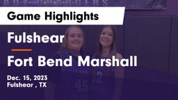 Fulshear  vs Fort Bend Marshall  Game Highlights - Dec. 15, 2023