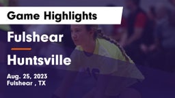 Fulshear  vs Huntsville  Game Highlights - Aug. 25, 2023