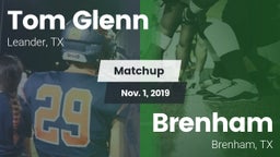 Matchup: Tom Glenn High Schoo vs. Brenham  2019