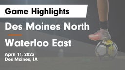 Des Moines North  vs Waterloo East  Game Highlights - April 11, 2023