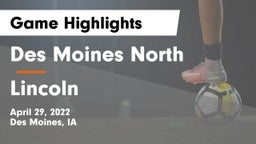 Des Moines North  vs Lincoln  Game Highlights - April 29, 2022