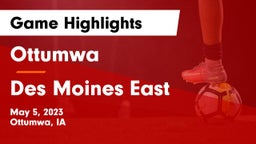 Ottumwa  vs Des Moines East  Game Highlights - May 5, 2023