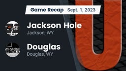 Recap: Jackson Hole  vs. Douglas  2023