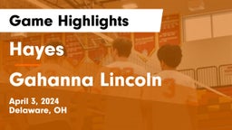 Hayes  vs Gahanna Lincoln  Game Highlights - April 3, 2024