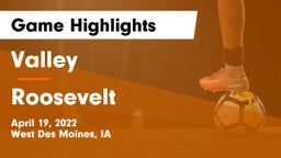 Valley  vs Roosevelt  Game Highlights - April 19, 2022