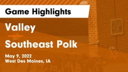 Valley  vs Southeast Polk  Game Highlights - May 9, 2022